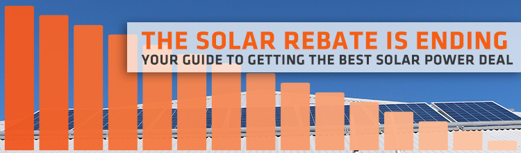 The Solar Rebate Is Ending Get The Best Solar Power Deal