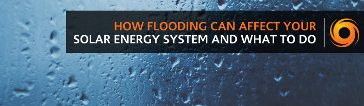 How flooding can affect your solar energy system and what to do
