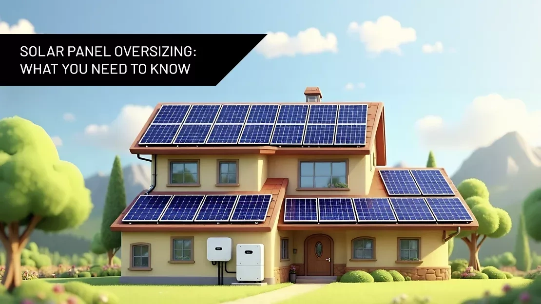 Solar Panel Oversizing: What You Need to Know